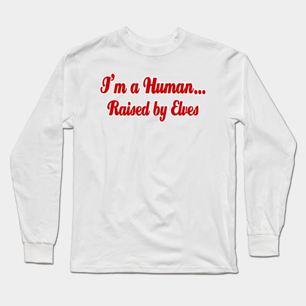 I'm a Human...Raised By Elves Long Sleeve T-Shirt by klance